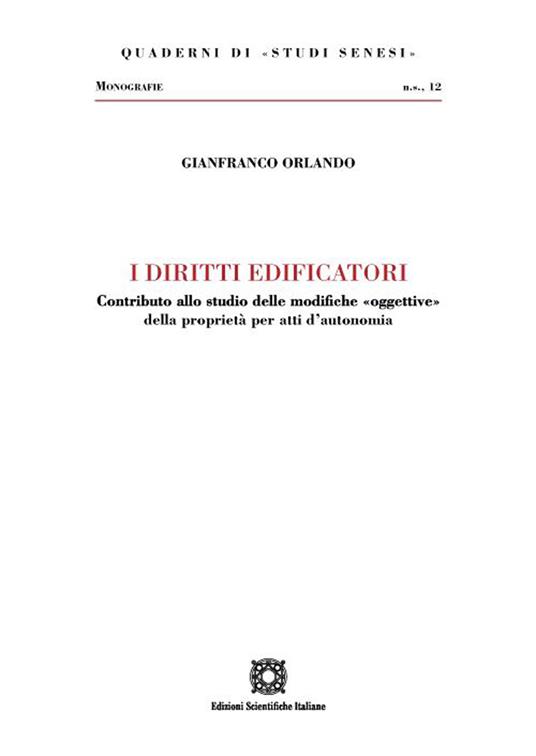 I diritti edificatori. Contributo allo studio delle modifiche «oggettive» della proprietà per atti d'autonomia - Gianfranco Orlando - copertina