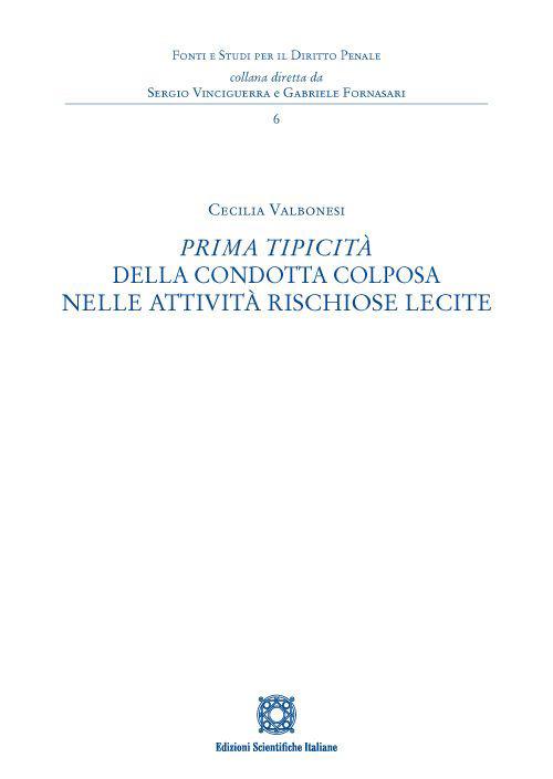 Prima tipicità della condotta colposa nelle attività rischiose lecite - Cecilia Valbonesi - copertina