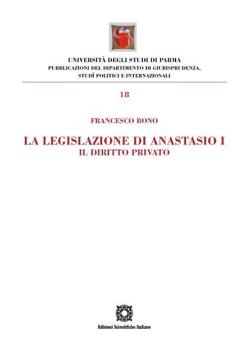 La legislazione di Anastasio I. Il diritto privato - Francesco Bono - copertina