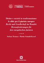 Diritto e società in trasformazione: le sfide per il giurista europeo. Recht und Gesellschaft im Wandel: Herausforderungen für den europäischen Juristen