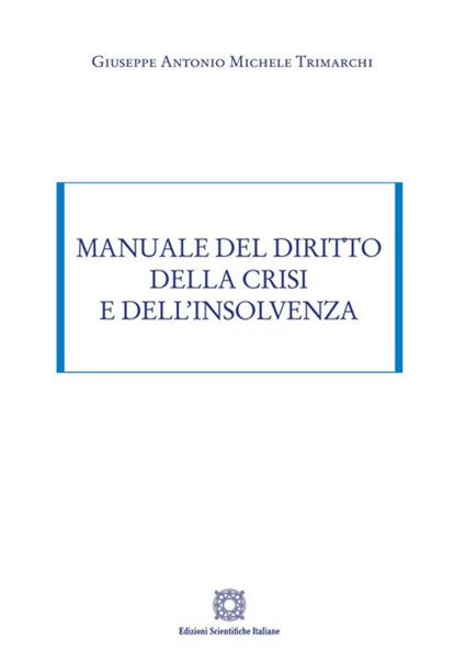 Manuale del diritto della crisi e dell'insolvenza - Giuseppe Antonio Michele Trimarchi - copertina
