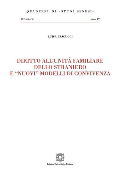 Diritto all'unità familiare dello straniero e «nuovi» modelli di convivenza - Luisa Pascucci - copertina