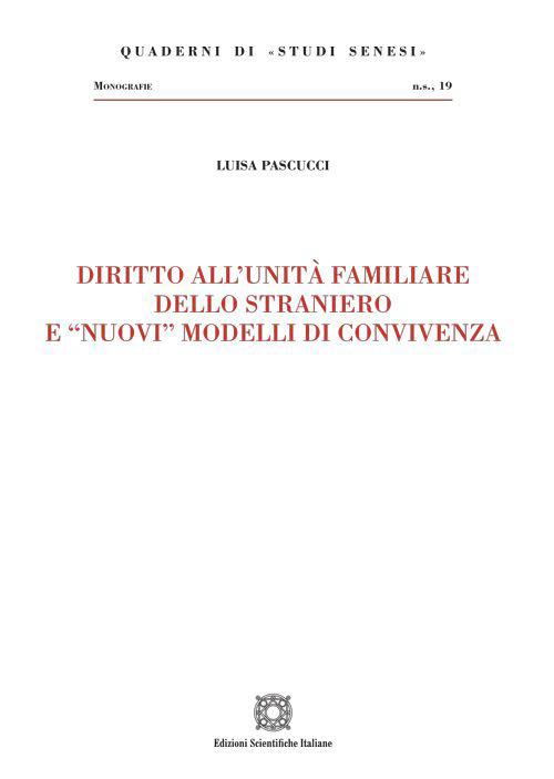 Diritto all'unità familiare dello straniero e «nuovi» modelli di convivenza - Luisa Pascucci - copertina