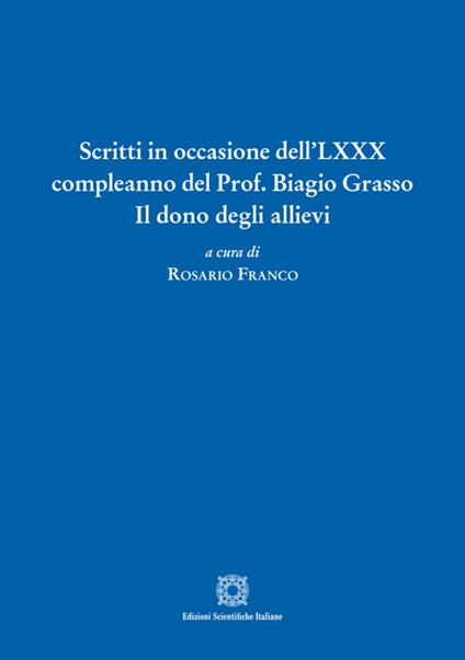 Scritti in occasione dell'LXXX compleanno del Prof. Biagio Grasso - copertina
