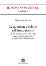 La questione del dono nel diritto privato. Gli atti di disposizione del corpo tra paternalismo giuridico e formalismo del consenso