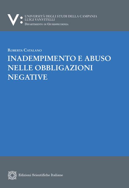 Inadempimento e abuso nelle obbligazioni negative - Roberta Catalano - copertina