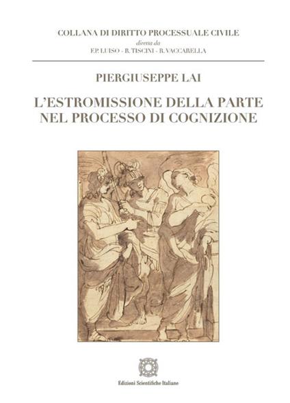 L'estromissione della parte nel processo di cognizione - Piergiuseppe Lai - copertina
