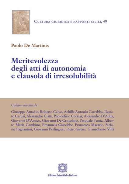 Meritevolezza degli atti di autonomia e clausola di irresolubilità - Paolo De Martinis - copertina