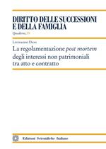 La regolamentazione post mortem degli interessi non patrimoniali tra atto e contratto