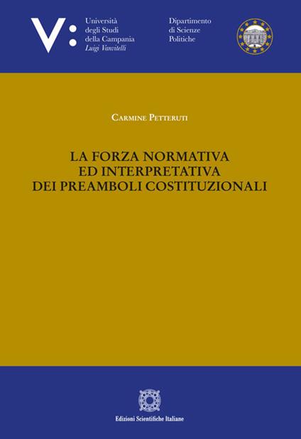 La forza normativa ed interpretativa dei preamboli costituzionali - Carmine Petteruti - copertina