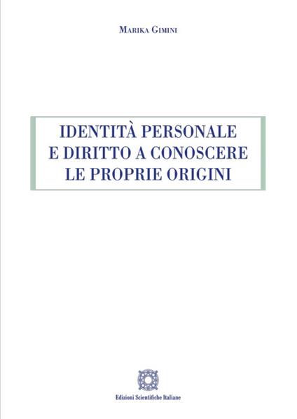 Identità personale e diritto a conoscere le proprie origini - Marika Gimini - copertina