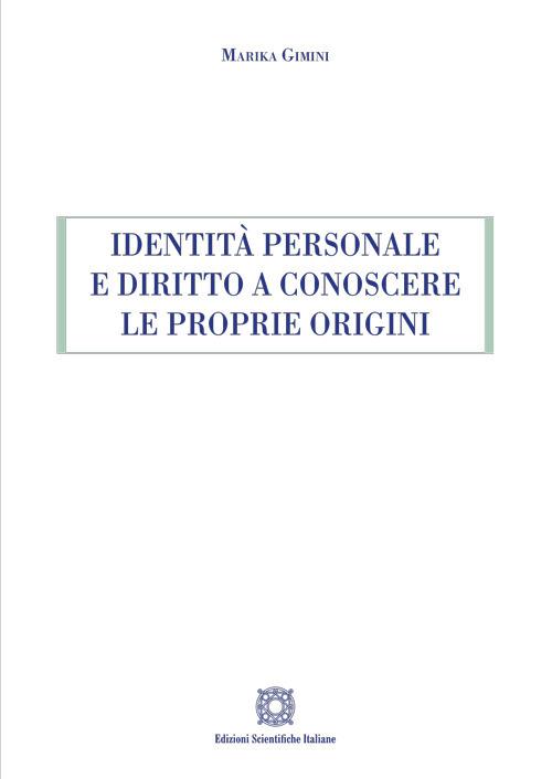 Identità personale e diritto a conoscere le proprie origini - Marika Gimini - copertina