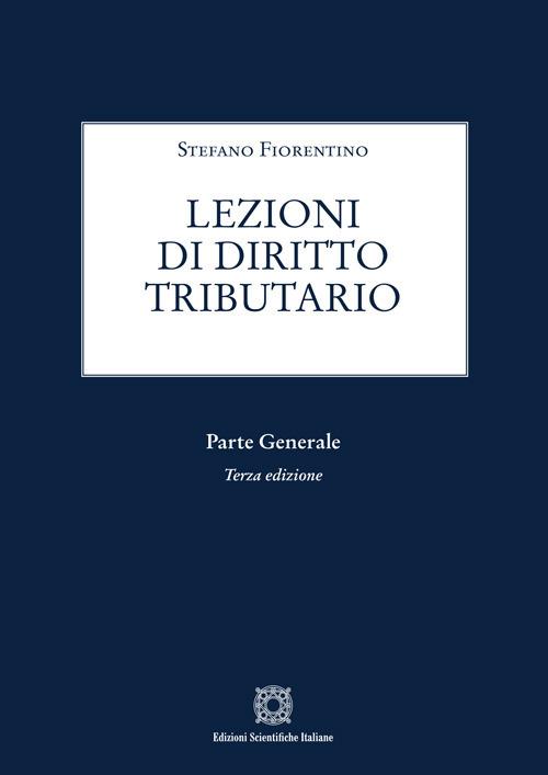 Lezioni di diritto tributario. Parte generale - Stefano Fiorentino - copertina