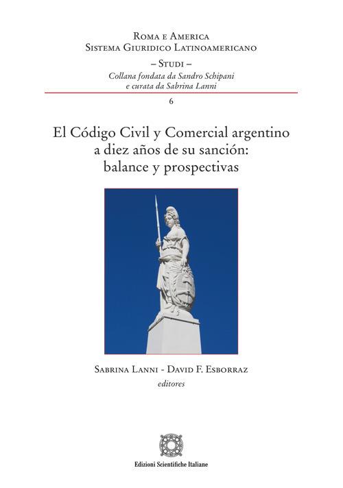 El código civil y comercial argentino a diez años de su sanción balance y prospectivas - Sabrina Lanni,David F. Esborraz - copertina