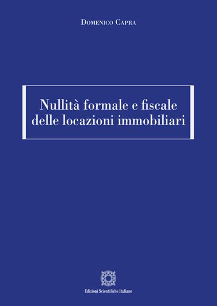 Nullità formale e fiscale delle locazioni immobiliari - Domenico Capra - copertina