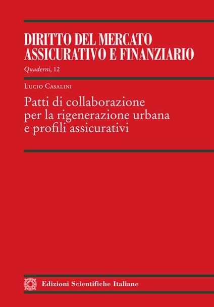 Patti di collaborazione per la rigenerazione urbana e profili assicurativi - Lucio Casalini - copertina