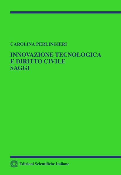 Innovazione tecnologica e diritto civile. Saggi - Carolina Perlingieri - copertina