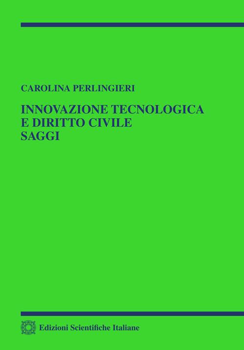 Innovazione tecnologica e diritto civile. Saggi - Carolina Perlingieri - copertina
