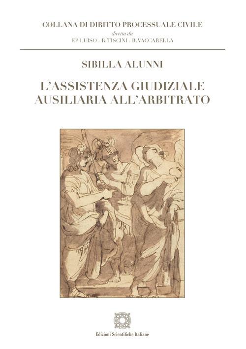 L'assistenza giudiziale ausiliaria all'arbitrato - Sibilla Alunni - copertina