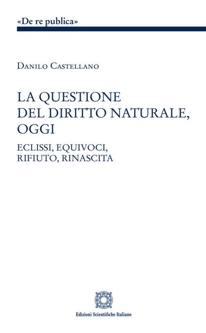La questione del diritto naturale, oggi - Danilo Castellano - copertina