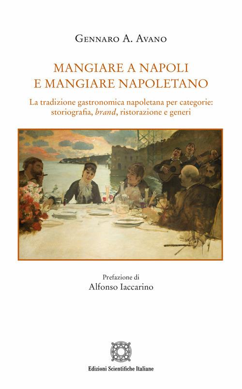 Mangiare a Napoli e mangiare napoletano - Gennaro A. Avano - copertina