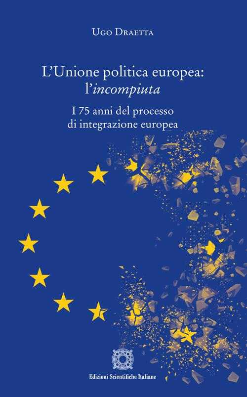 L'Unione politica europea: l'incompiuta - Ugo Draetta - copertina