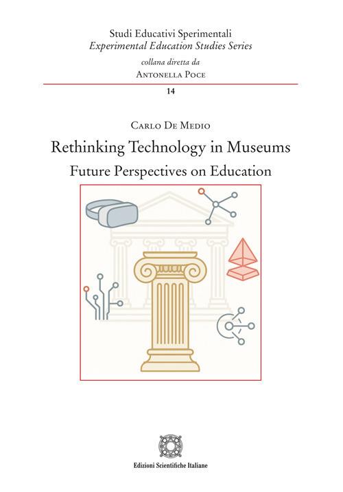 Rethinking technology in museums future perspectives on education - Carlo De Medio - copertina