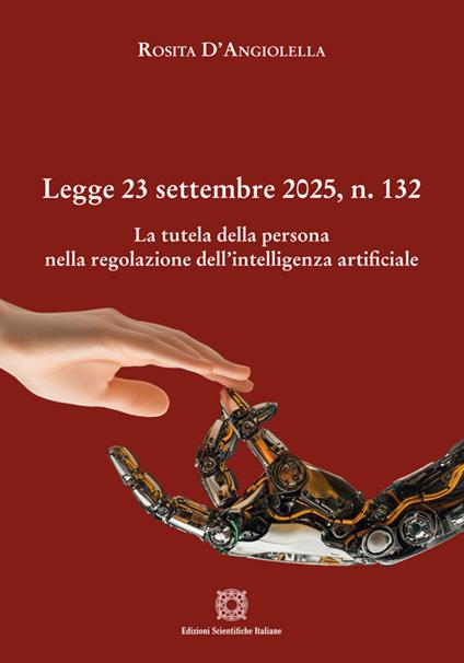 Legge 23 settembre 2025, n. 132. La tutela della persona nella regolazione dell'Intelligenza Artificiale - Rosita D'Angiolella - copertina