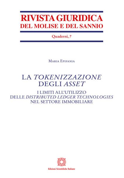 La tokenizzazione degli Asset. I limiti all'utilizzo delle distributed ledger technologies nel settore immobiliare - Maria Epifania - copertina