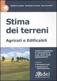 Stima dei terreni. Agricoli e edificabili - Massimo Curatolo,Alessandra Curatolo,Rosa Parrettini - copertina