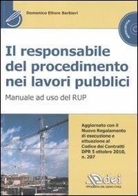 Il responsabile del procedimento nei lavori pubblici. Manuale ad uso del RUP. Con CD-ROM - Domenico E. Barbieri - copertina