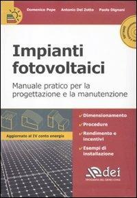 Impianti fotovoltaici. Manuale pratico per la progettazione e la manutenzione. Con CD-ROM - Domenico Pepe,Antonio Del Zotto,Paolo Dignani - copertina