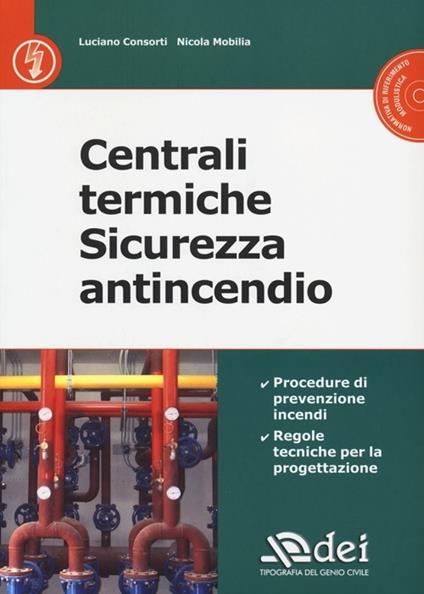 Centrali termiche. Sicurezza antincendio. Con CD-ROM - Luciano Consorti,Nicola Mobilia - copertina