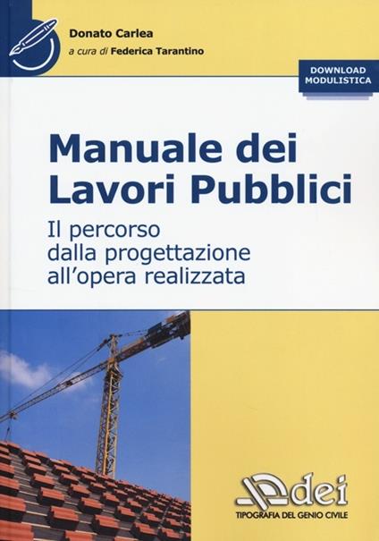 Manuale dei lavori pubblici. Il percorso dalla progettazione all'opera realizzata - Donato Carlea - copertina