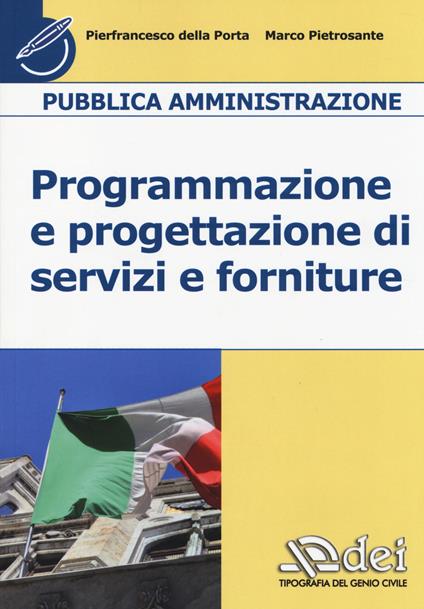 Pubblica amministrazione. Programmazione e progettazione di servizi e forniture - Pierfrancesco Della Porta,Marco Pietrosante - copertina