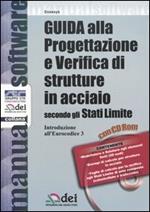 Guida alla progettazione e verifica di strutture in acciaio secondo gli Stati Limite. Introduzione all'Eurocodice 3. Con CD-ROM