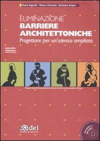 Eliminazione barriere architettoniche. Progettare per un'utenza ampliata. Con CD-ROM - Ileana Argentin,Matteo Clemente,Tommaso Empler - copertina