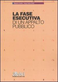 La fase esecutiva di un appalto pubblico - Massimo Gentile,Arrigo Varlaro Sinisi - copertina