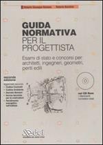Guida normativa per il progettista. Esami di stato e concorsi per: architetti, ingegneri, geometri, periti edili. Con CD-ROM