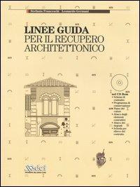 Linee guida per il recupero architettonico. Con CD-ROM - Stefania Franceschi,Leonardo Germani - copertina
