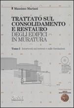 Trattato sul consolidamento e restauro degli edifici in muratura. Con CD-ROM. Interventi sui terreni e sulle fondazioni-Interventi sulle strutture in elevazione