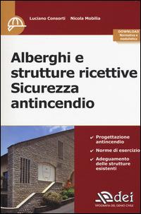 Alberghi e strutture ricettive. Sicurezza antincendio - Luciano Consorti,Nicola Mobilia - copertina