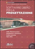 Software libero per la progettazione. Con CD-ROM