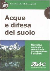 Acque e difesa del suolo. Normativa nazionale e comunitaria, giurisprudenza e circolari. Con CD-ROM - Pietro Tamburini,Michele Arganini - copertina