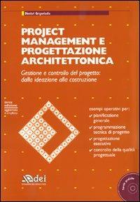 Project management e progettazione architettonica. Gestione e controllo del progetto: dalla ideazione alla costruzione. Con CD-ROM - Dimitri Grigoriadis - copertina