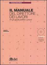 Il manuale del direttore dei lavori. Per gli appalti pubblici e privati. Con CD-ROM