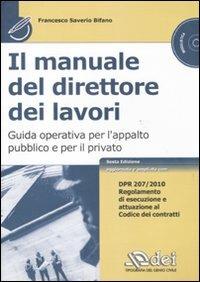 Il manuale del direttore dei lavori. Guida operativa per l'appalto pubblico e per il privato. Con CD-ROM - Francesco S. Bifano - copertina
