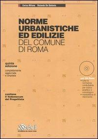Norme urbanistiche ed edilizie del Comune di Roma. Con CD-ROM - Enrico Milone,Rolando De Stefanis - copertina