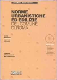 Norme urbanistiche ed edilizie del Comune di Roma. Con CD-ROM - Enrico Milone,Rolando De Stefanis - copertina