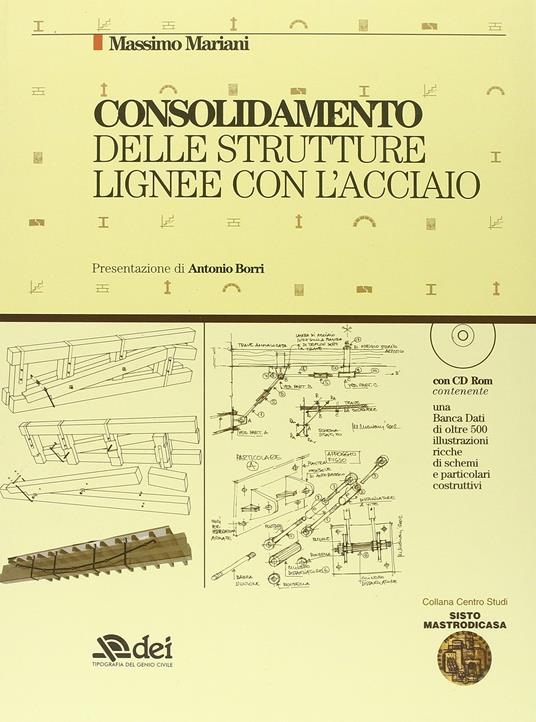 Consolidamento delle strutture lignee con l'acciaio. Con CD-ROM - Massimo Mariani - copertina
